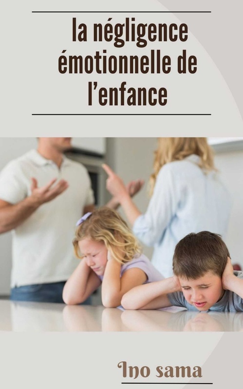 Couverture ebook de La négligence émotionnelle de l´enfance, de Ino Sama