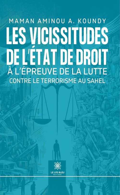 Couverture ebook de Les vicissitudes de l'État de droit à l'épreuve de la lutte contre le terrorisme au Sahel, de Maman Aminou A. Koundy