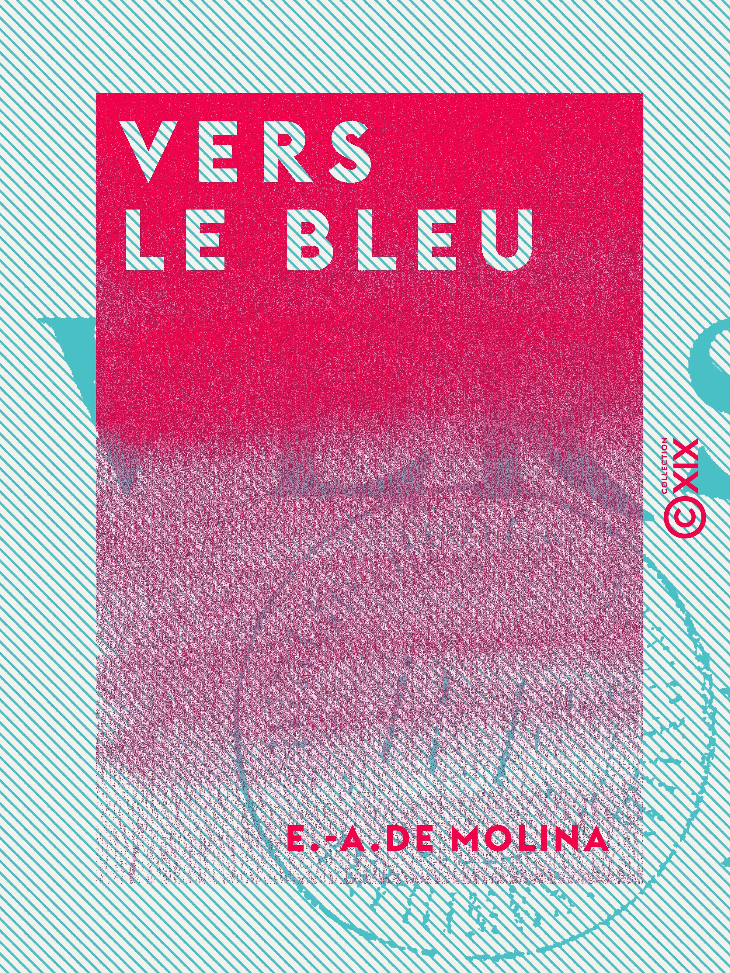 Couverture ebook de Vers le bleu - Impressions algériennes, de E.-A. De Molina