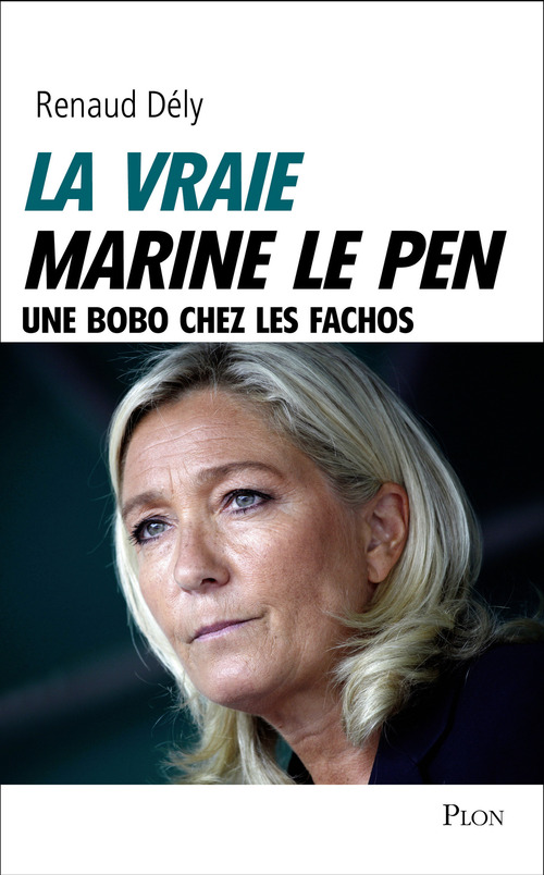 ebook cover of La vraie Marine Le Pen, by Renaud Dély