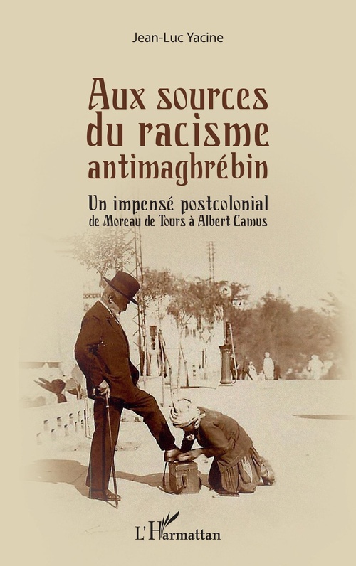 ebook cover of Aux sources du racisme antimaghrébin, by Jean-Luc Yacine