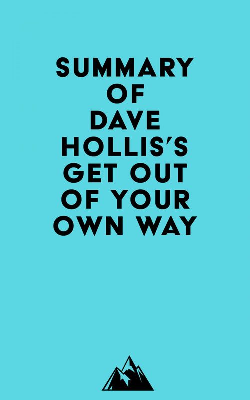 ebook cover of Summary of Dave Hollis's Get Out of Your Own Way, by Everest Media