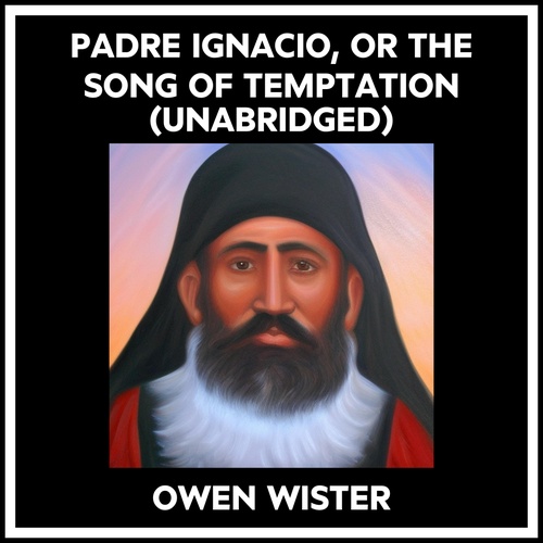 Couverture audiobook de Padre Ignacio, Or The Song Of Temptation (Unabridged), de Owen WISTER