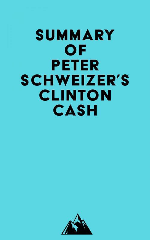 Couverture ebook de Summary of Peter Schweizer's Clinton Cash, de Everest Media
