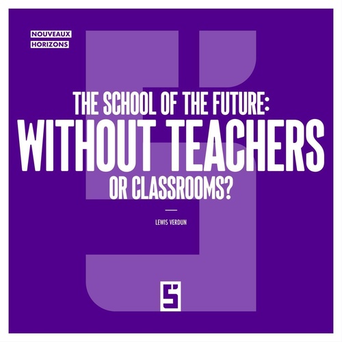 Couverture ebook de The School of the Future : Without Teachers or Classrooms ?, de Lewis Verdun