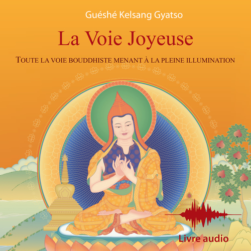 audiobook cover of La Voie Joyeuse, by Guéshé Kelsang gyatso