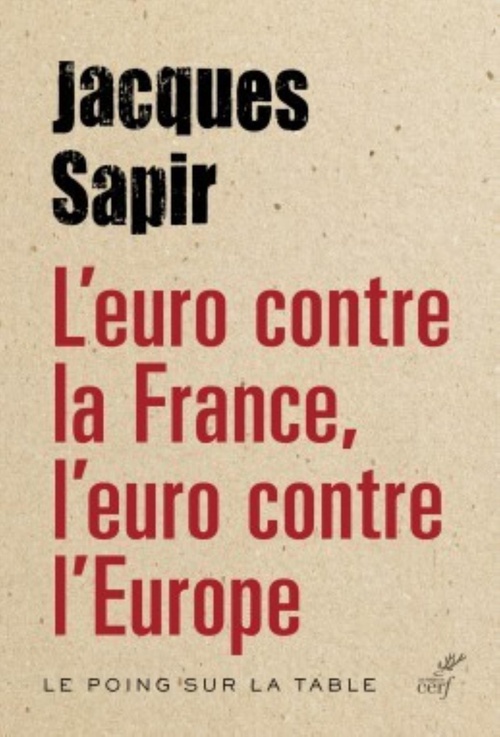 Couverture ebook de L'EURO CONTRE LA FRANCE, L'EURO CONTRE L'EUROPE, de Jacques Sapir