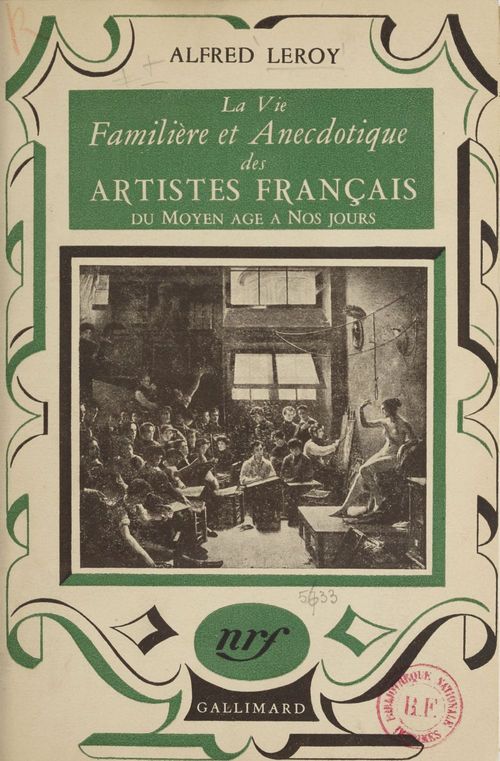 Couverture ebook de La vie familière et anecdotique des artistes français du Moyen Âge à nos jours..., de Alfred Leroy