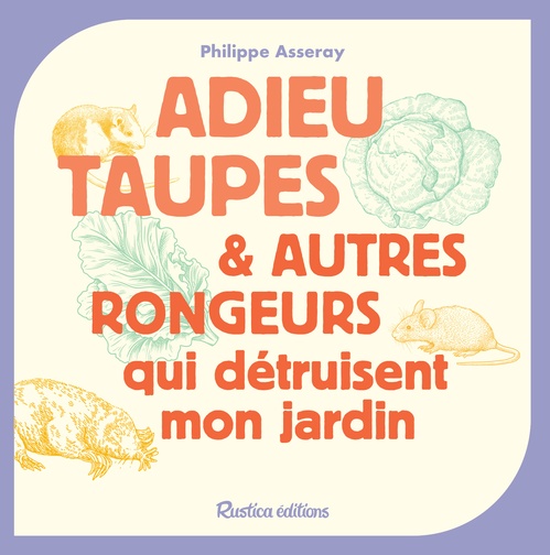 Couverture ebook de Adieu taupes et autres rongeurs qui détruisent mon jardin, de Philippe Asseray