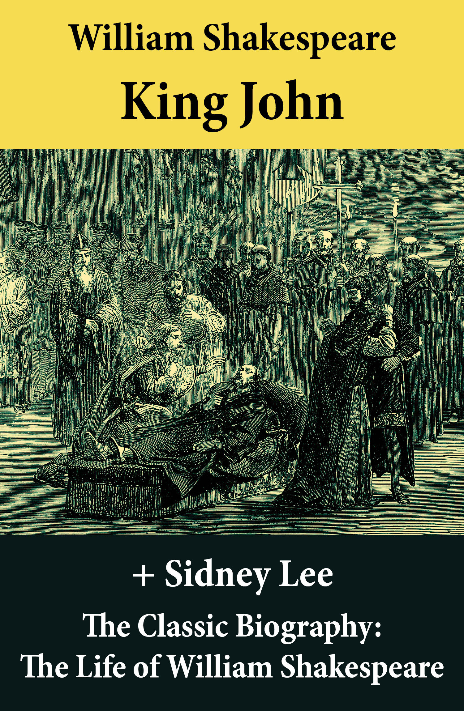 ebook cover of King John (The Unabridged Play) + The Classic Biography: The Life of William Shakespeare, by William Shakespeare, Sidney  Lee