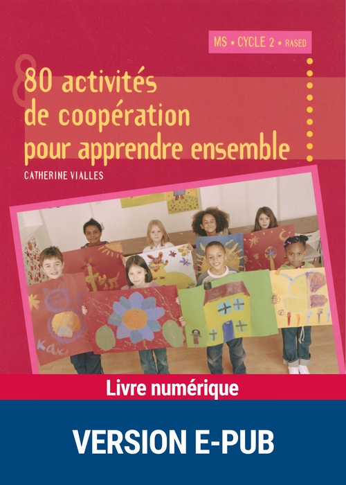 Couverture ebook de 80 activités de coopération pour apprendre ensemble - MS, CYCLE 2 - EPUB, de Collectif