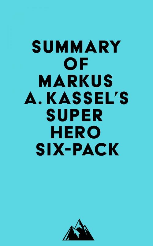 Couverture ebook de Summary of Markus A. Kassel's Superhero Six-Pack, de Everest Media