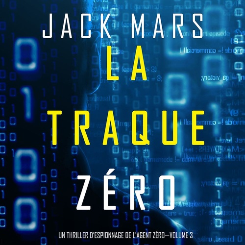 audiobook cover of La Traque Zéro (Un Thriller d'Espionnage de L'Agent Zéro-Volume #3), by Jack Mars