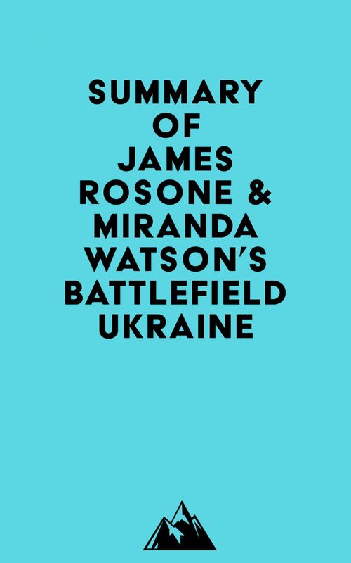 Couverture ebook de Summary of James Rosone & Miranda Watson's Battlefield Ukraine, de Everest Media