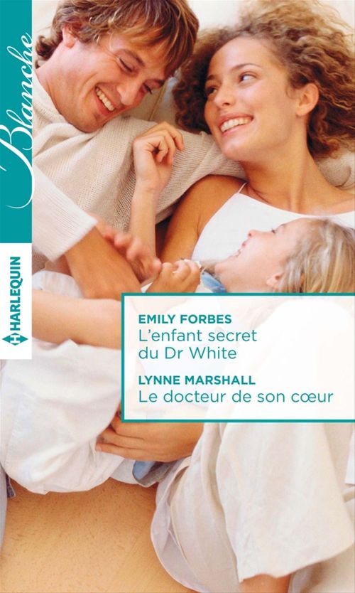 Couverture ebook de L'enfant secret du Dr White - Le docteur de son coeur, de Emi Forbes, Lynne Marshall
