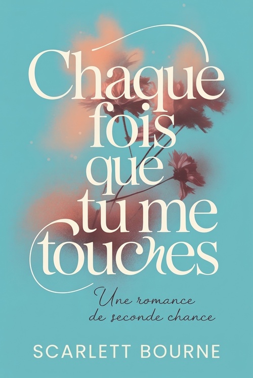 Couverture ebook de Chaque Fois Que Tu Me Touches, de Scarlett Bourne