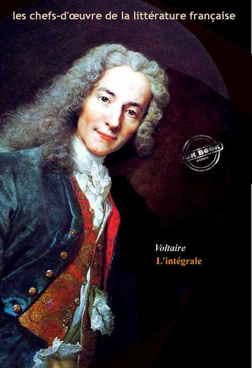 Couverture ebook de Voltaire : l´Intégrale, texte annoté et annexes enrichies [Nouv. éd. entièrement revue et corrigée]., de Voltaire