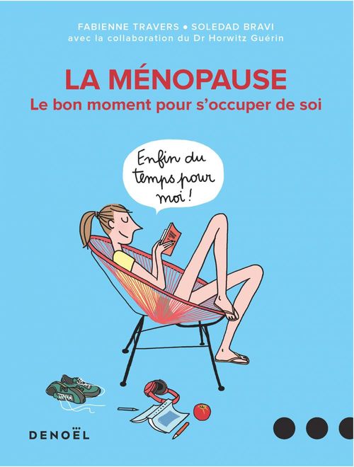 Couverture ebook de La ménopause. Le bon moment pour s'occuper de soi, de Soledad Bravi, Horwitz Guérin, Fabienne Travers