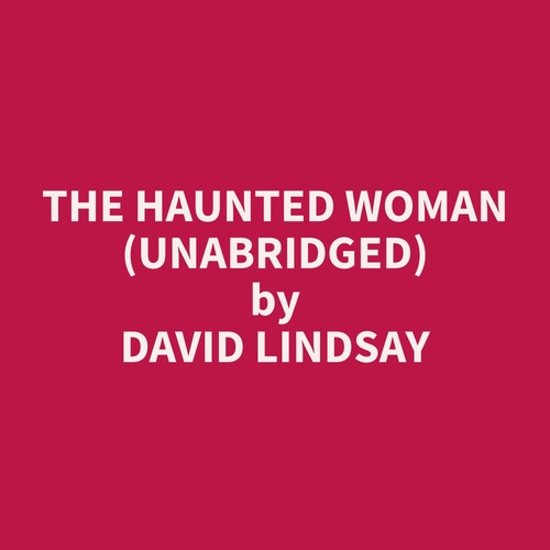 audiobook cover of The Haunted Woman (Unabridged), by David  Lindsay