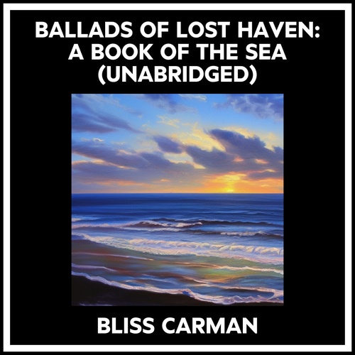 audiobook cover of Ballads Of Lost Haven: A Book Of The Sea (Unabridged), by BLISS CARMAN