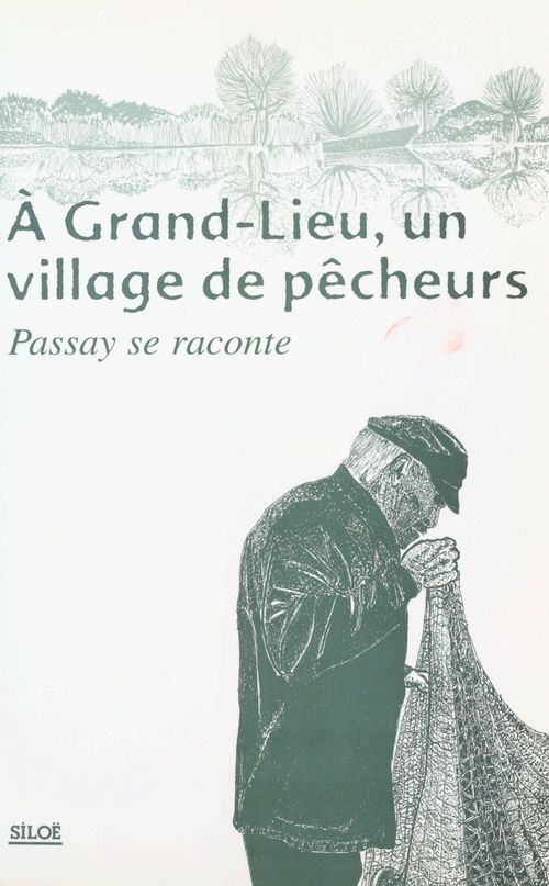 Couverture ebook de À Grand-Lieu, un village de pêcheurs : Passay se raconte, de Andre, Coulon, Naud