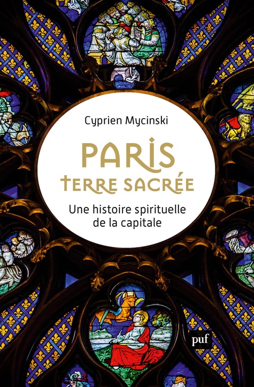 ebook cover of Paris, terre sacrée : Une histoire spirituelle de la capitale, by Cyprien Mycinski