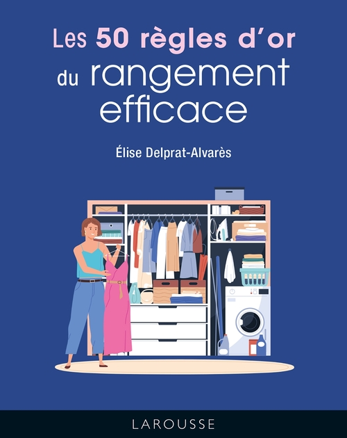 Couverture ebook de Les 50 règles d'or du rangement efficace, de Élise Delprat-Alvarès