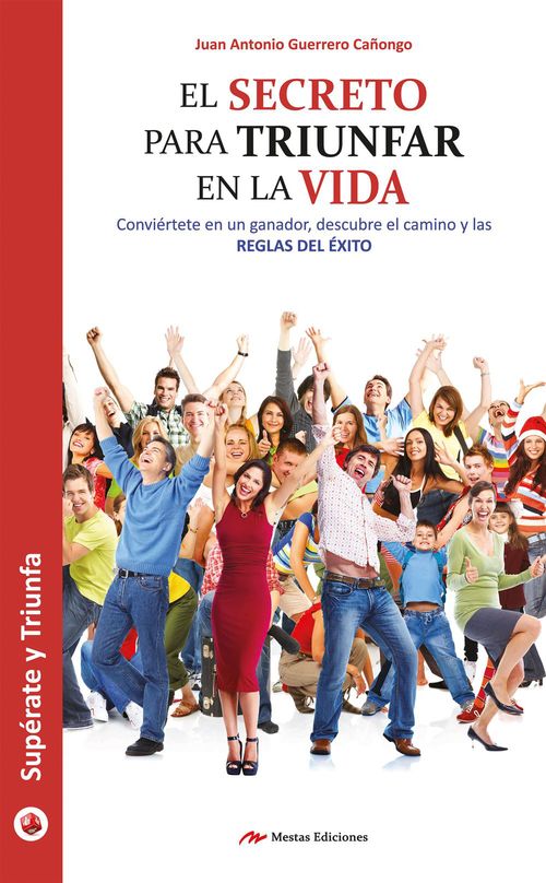 Couverture ebook de El secreto para triunfar en la vida, de Juan Antonio Guerrero Canongo