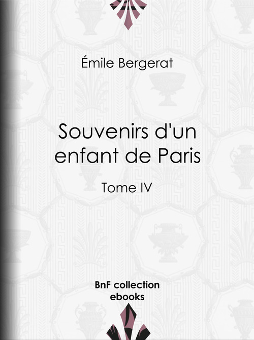 Couverture ebook de Souvenirs d'un enfant de Paris, de Emile Bergerat