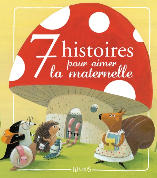 ebook cover of 7 histoires pour aimer la maternelle, by Collectif