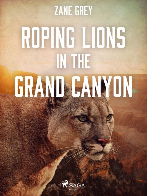 Couverture ebook de Roping Lions in the Grand Canyon, de Zane Grey