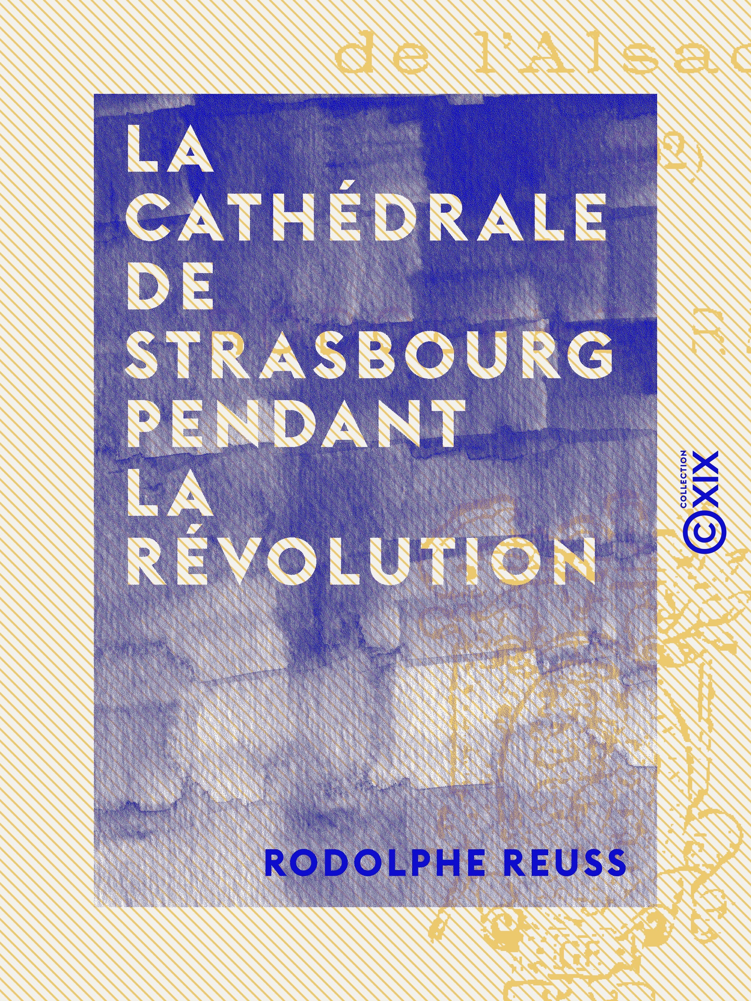 Couverture ebook de La Cathédrale de Strasbourg pendant la Révolution, de Rodolphe Reuss
