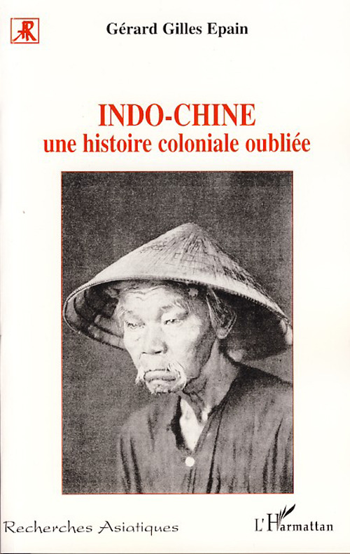 Couverture ebook de Indo-Chine Une histoire coloniale oubliée, de Gérard gilles Epain