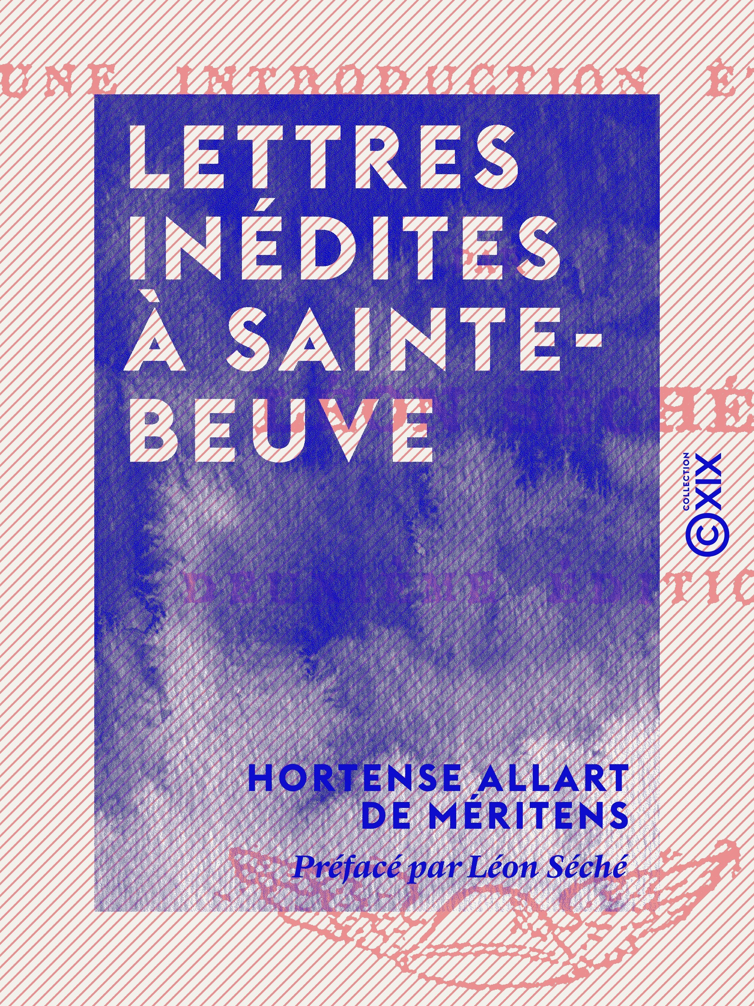 Couverture ebook de Lettres inédites à Sainte-Beuve, de Hortense Allart De Meritens, Leon Seche