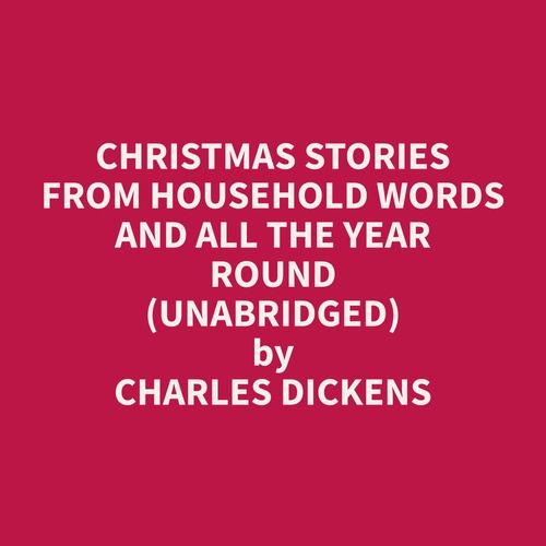 Couverture audiobook de Christmas Stories From Household Words And All The Year Round (Unabridged), de CHARLES  DICKENS