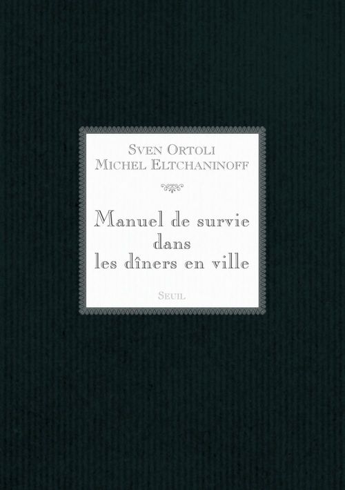 ebook cover of Manuel de survie dans les dîners en ville, by Ortoli/Eltchaninoff