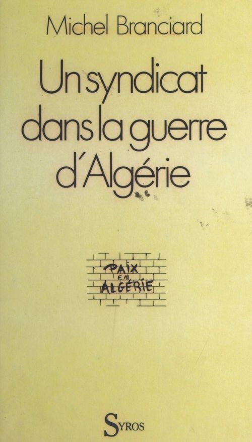 Couverture ebook de Un syndicat face à la guerre d'Algérie, de Michel Branciard