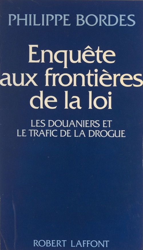 Couverture ebook de Enquête aux frontières de la loi, de Philippe Bordes