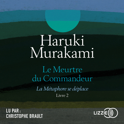 audiobook cover of Le Meurtre du Commandeur - livre 2 La Métaphore se déplace, by Haruki Murakami