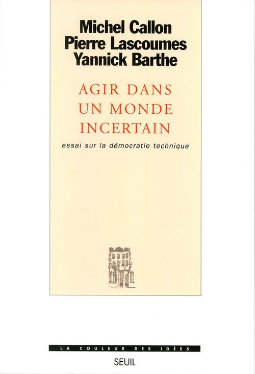 Couverture ebook de Agir dans un monde incertain. Essai sur la démocratie technique, de Y Barthe, Michel Callon, Pierre Lascoumes