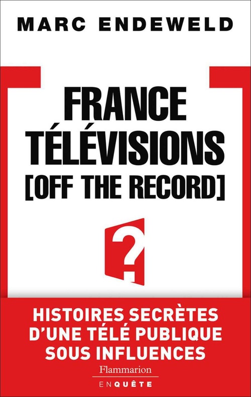 ebook cover of France Télévisions, Off the Record, by Marc Endeweld