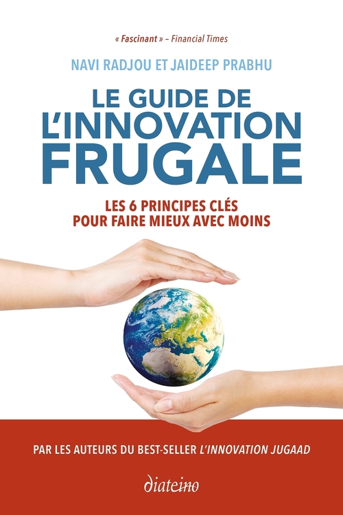 ebook cover of Le guide de l'innovation frugale - Les 6 principes clés pour faire mieux avec moins, by Jaideep Prabhu, Navi Radjou