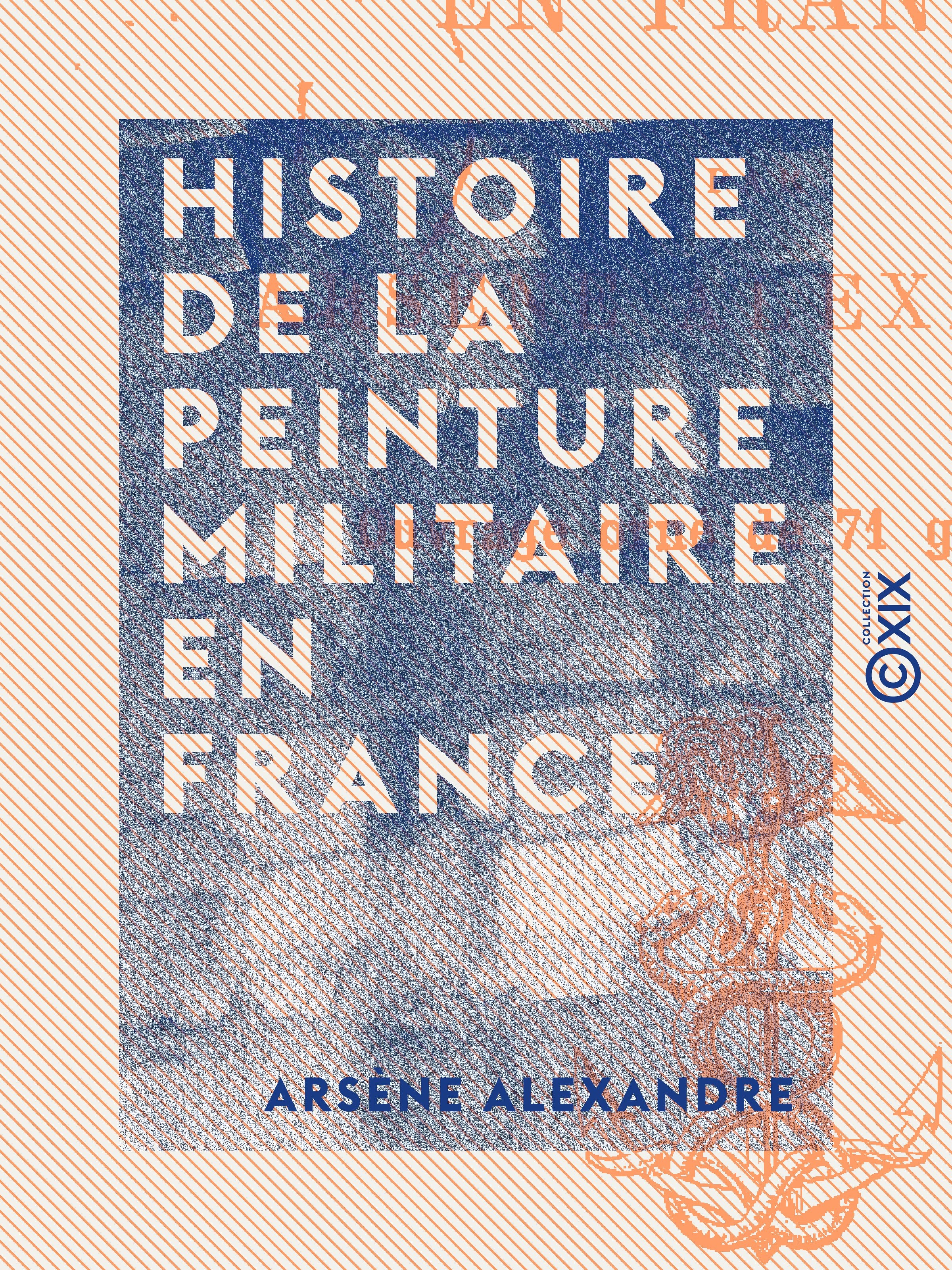 Couverture ebook de Histoire de la peinture militaire en France, de Arsene Alexandre
