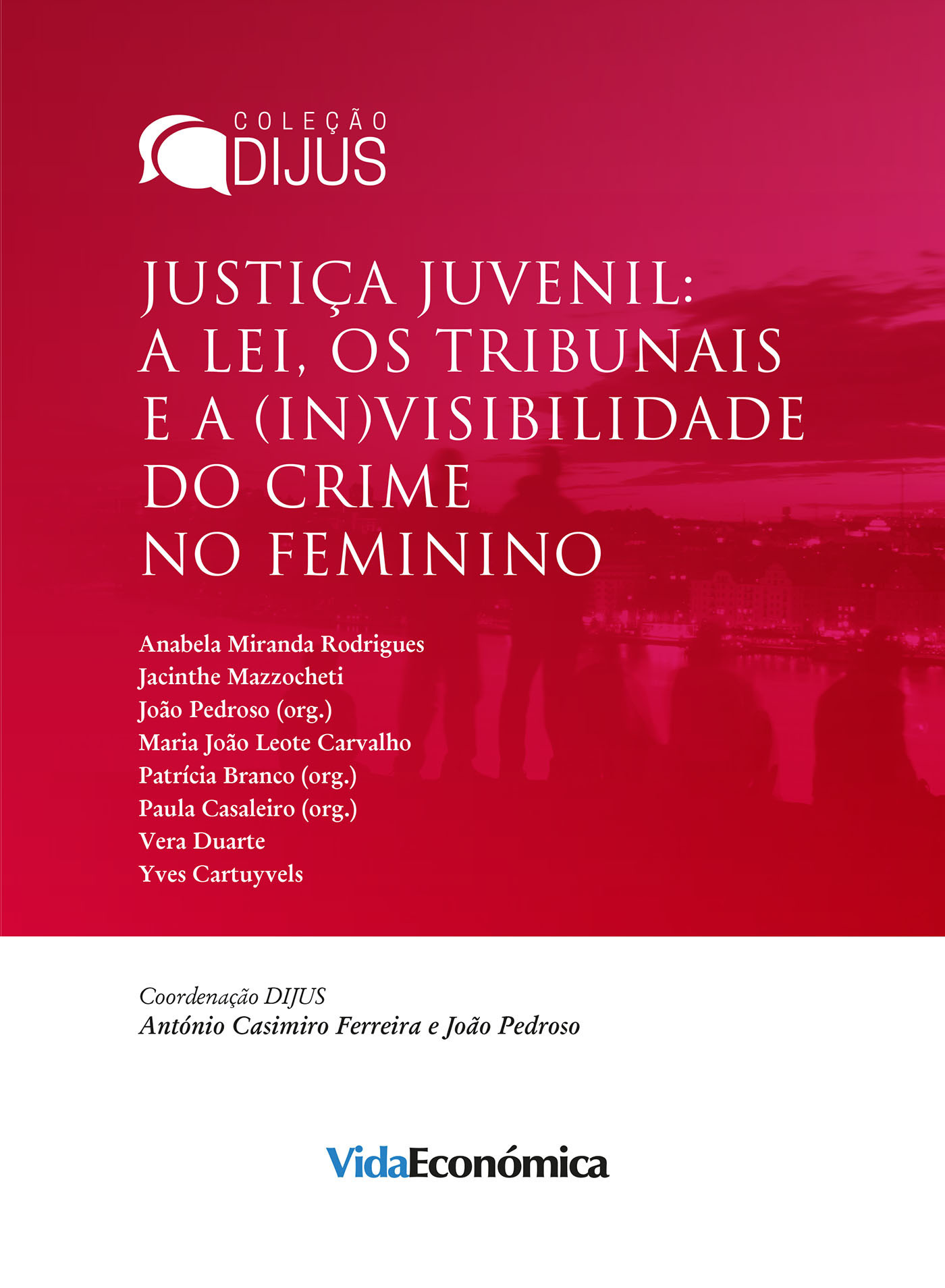 Couverture ebook de Justiça Juvenil: A lei, os tribunais e a (in)visibilidade do crime feminino, de Anabela Miranda Rodrigues, Jacinthe Mazzocheti, Joao Pedroso, Maria Joao Leote De Carvalho, Patricia Branco, Paula Casal