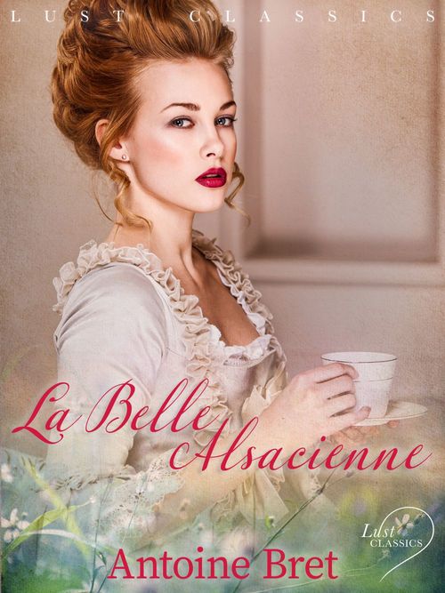 ebook cover of LUST Classics : La Belle Alsacienne, by Antoine Bret