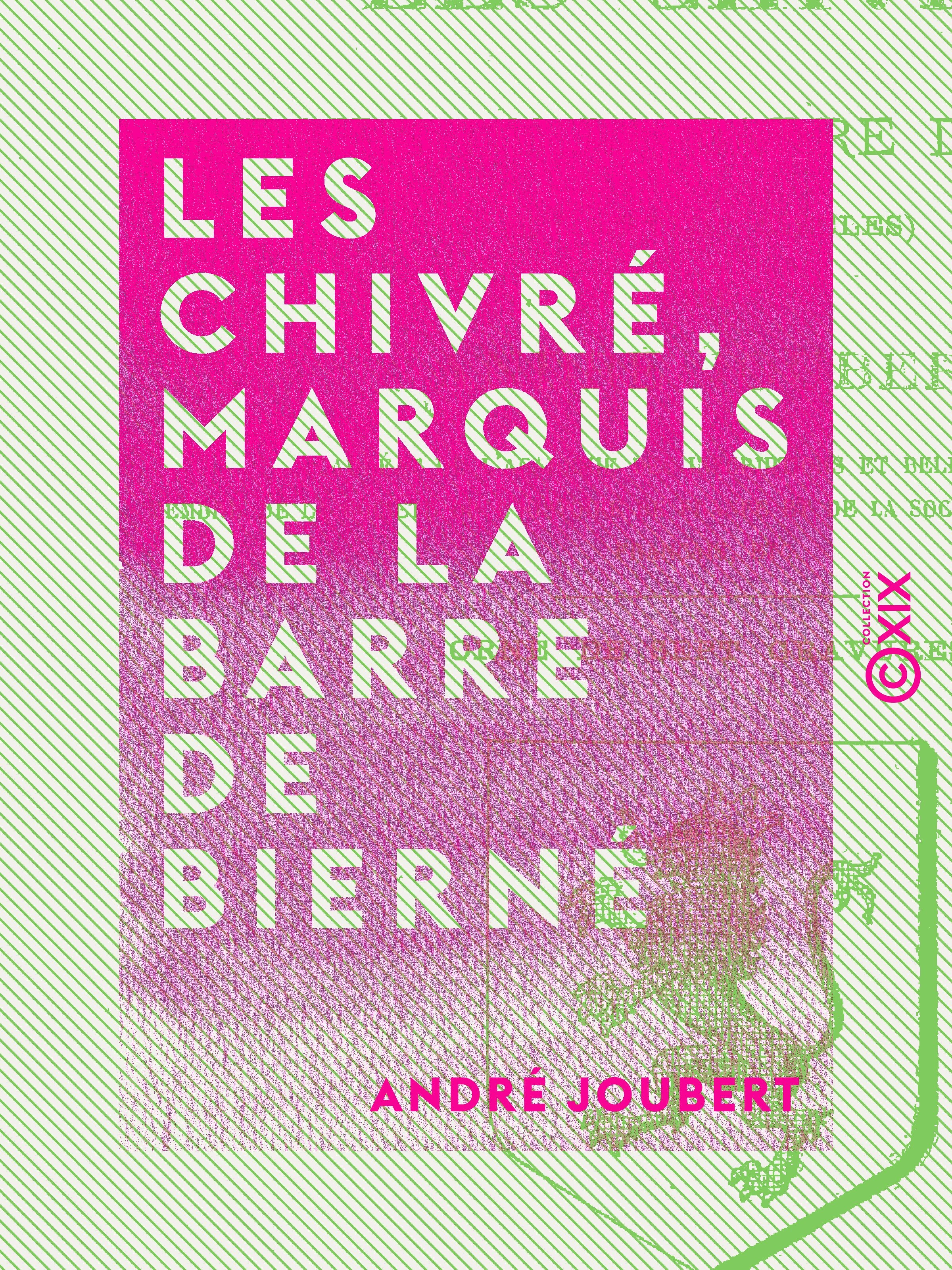 ebook cover of Les Chivré, marquis de La Barre de Bierné - Une famille de seigneurs calvinistes du Haut-Anjou, XVIe-XVIIIe siècles, by Andre Joubert