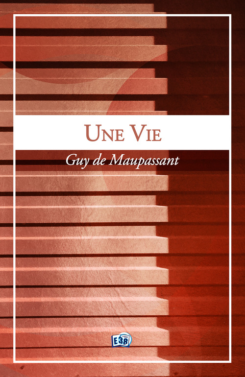 Couverture ebook de Une vie, de Guy de Maupassant