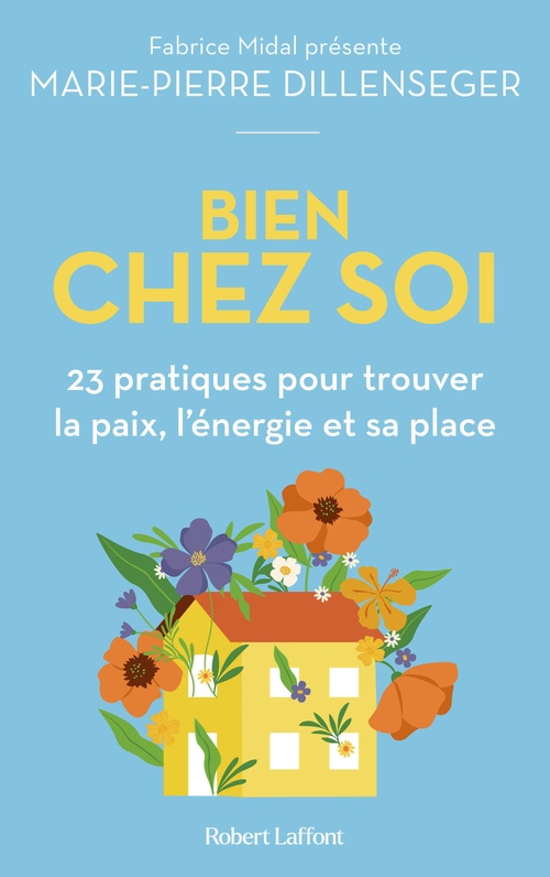 ebook cover of Bien chez soi - 23 pratiques pour trouver la paix, l'énergie et sa place, by Marie-Pierre Dillenseger