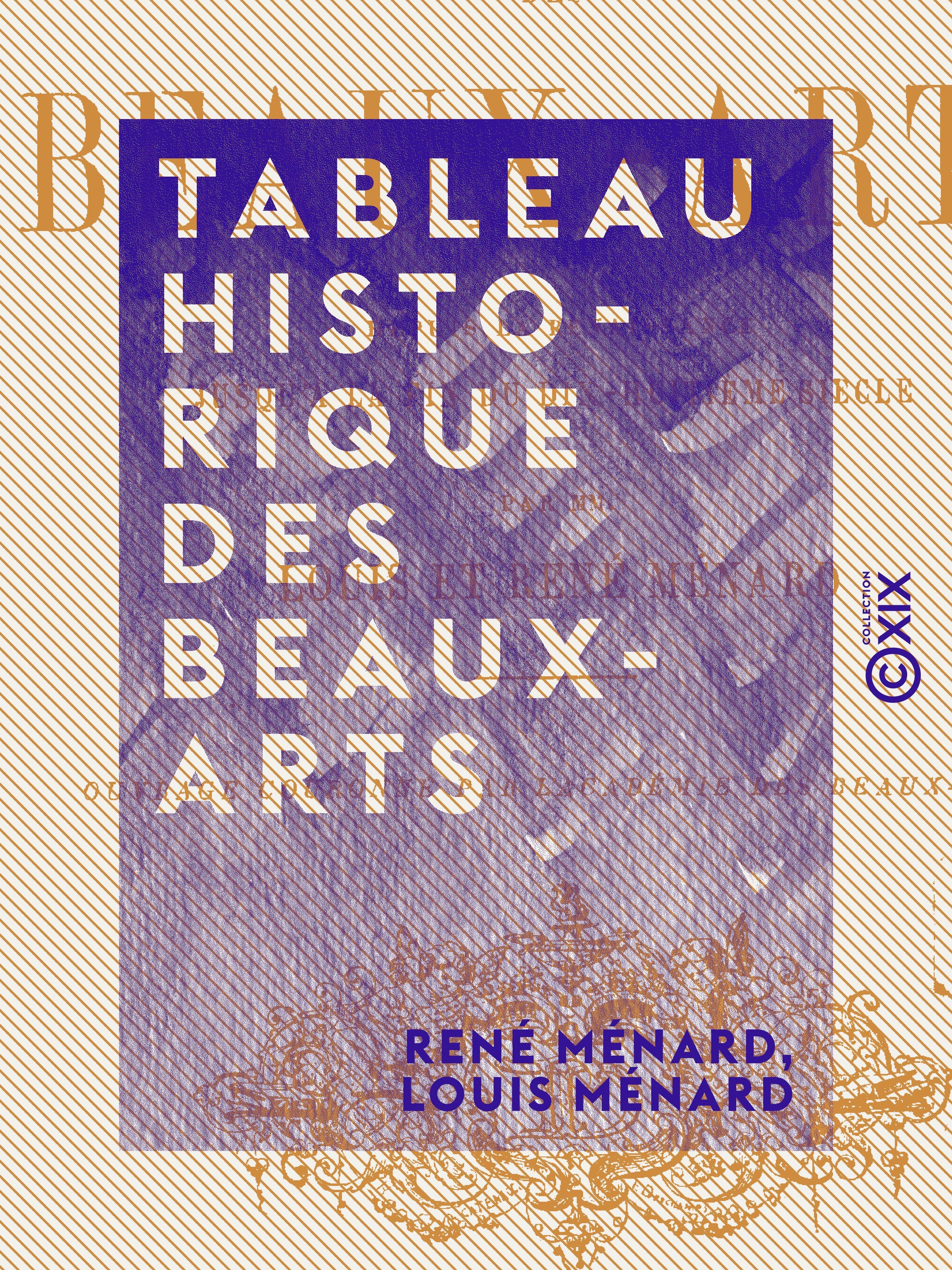 Couverture ebook de Tableau historique des beaux-arts - Depuis la Renaissance jusqu'à la fin du dix-huitième siècle, de Louis Menard, Rene Menard
