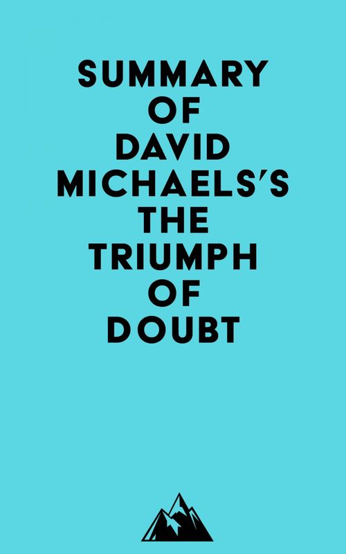 Couverture ebook de Summary of David Michaels's The Triumph of Doubt, de Everest Media